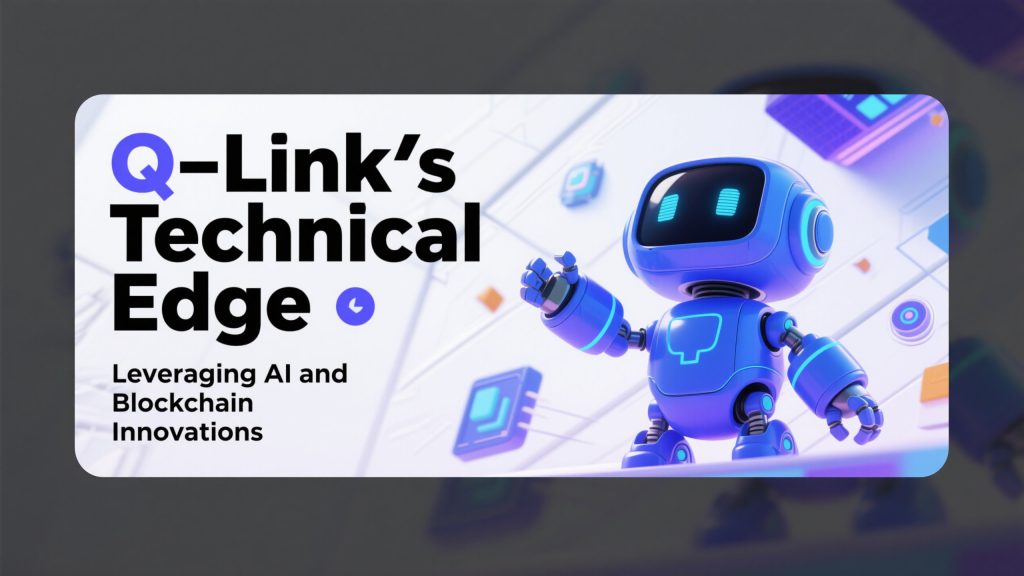 Q-Link’s Technical Edge Leveraging AI and Blockchain Innovations